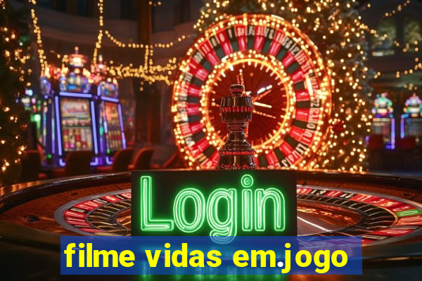 filme vidas em.jogo