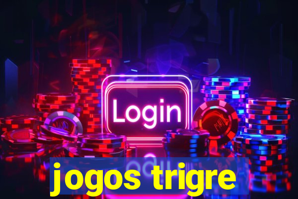 jogos trigre