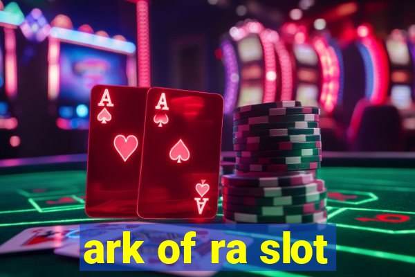 ark of ra slot