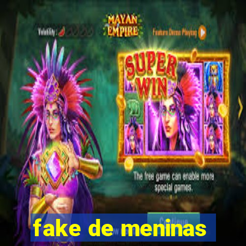 fake de meninas