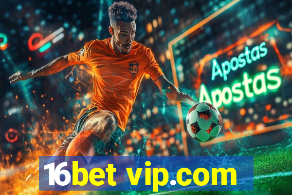 16bet vip.com