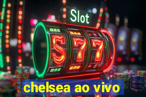 chelsea ao vivo