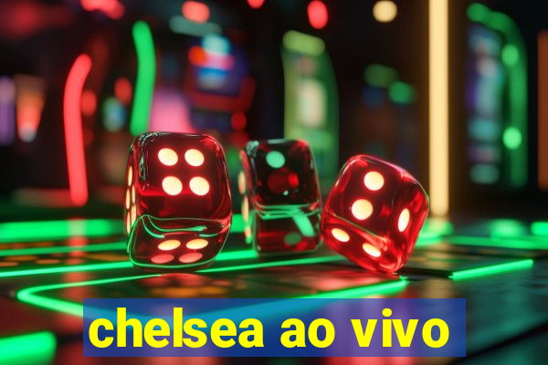 chelsea ao vivo