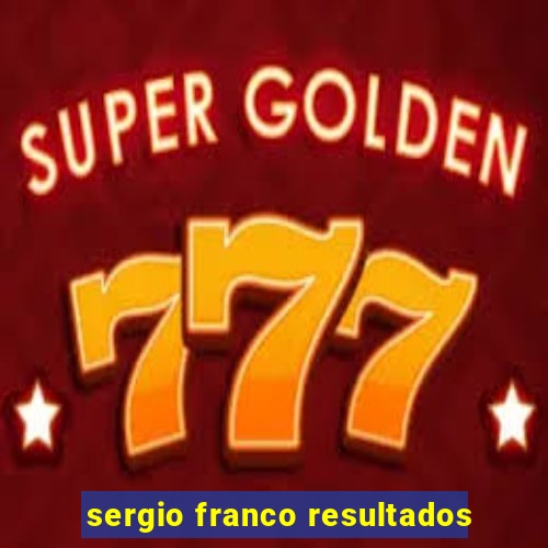 sergio franco resultados