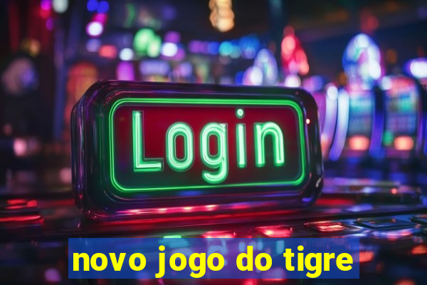 novo jogo do tigre