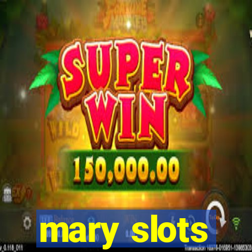 mary slots