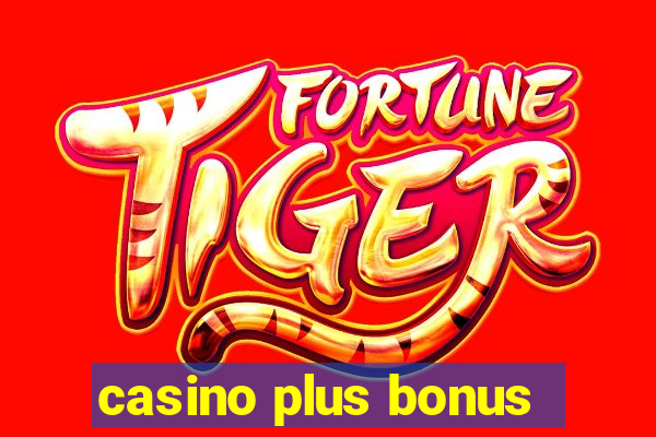 casino plus bonus