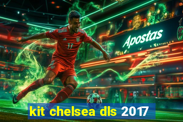 kit chelsea dls 2017