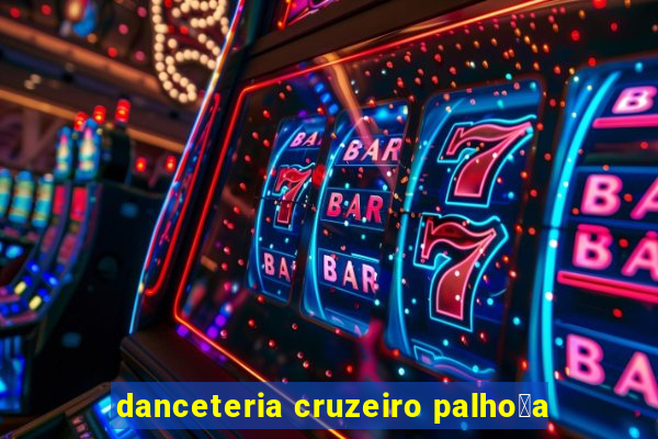 danceteria cruzeiro palho莽a