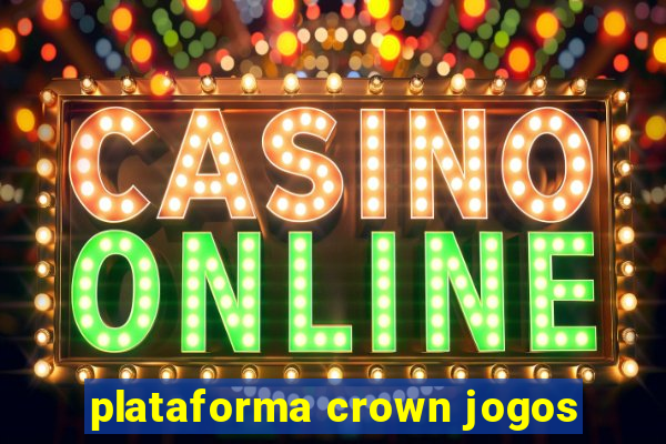 plataforma crown jogos