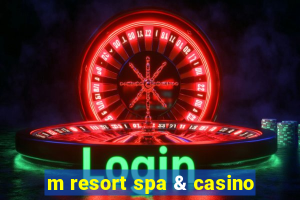 m resort spa & casino