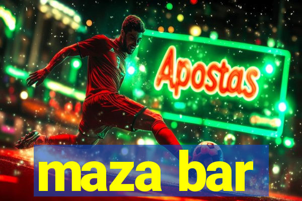 maza bar