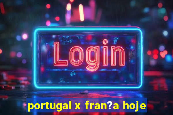 portugal x fran?a hoje