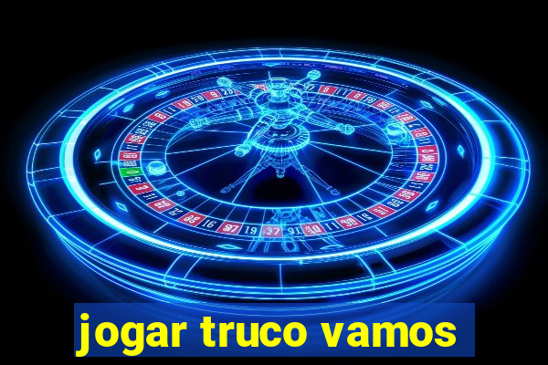 jogar truco vamos