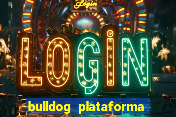 bulldog plataforma de jogos