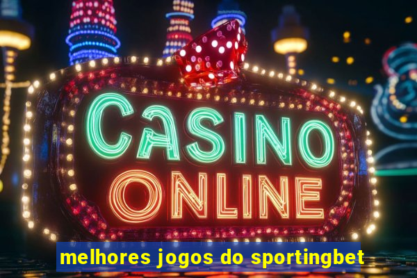 melhores jogos do sportingbet