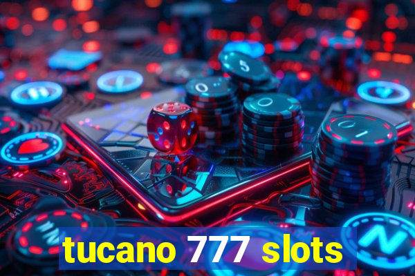 tucano 777 slots