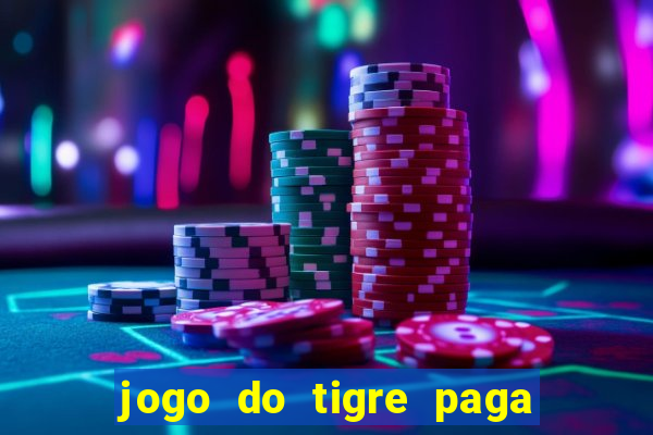 jogo do tigre paga de verdade