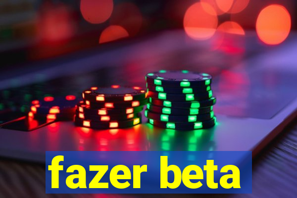 fazer beta