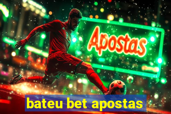 bateu bet apostas