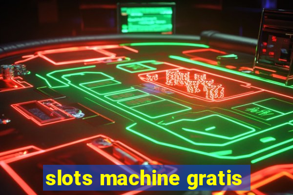 slots machine gratis