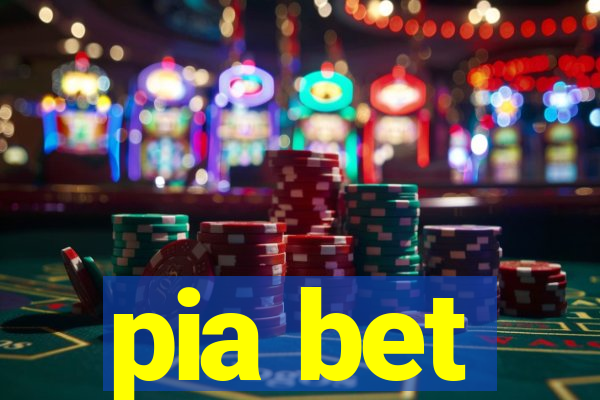 pia bet