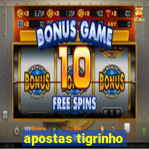 apostas tigrinho