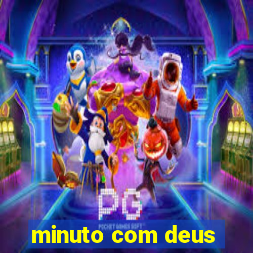 minuto com deus