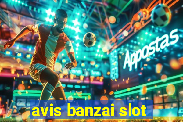 avis banzai slot