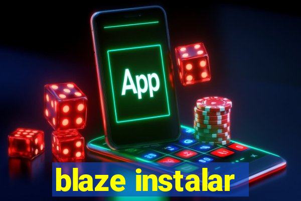 blaze instalar