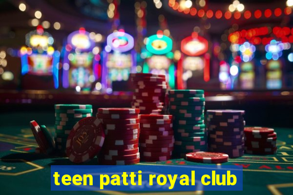 teen patti royal club