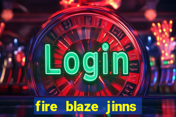 fire blaze jinns moon slot