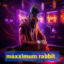 maxximum rabbit