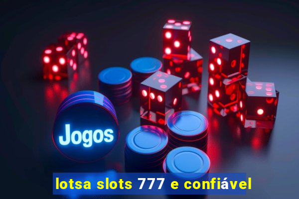 lotsa slots 777 e confiável