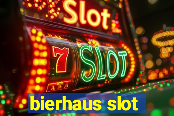 bierhaus slot