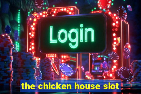 the chicken house slot