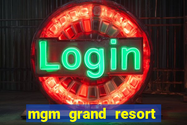 mgm grand resort and casino