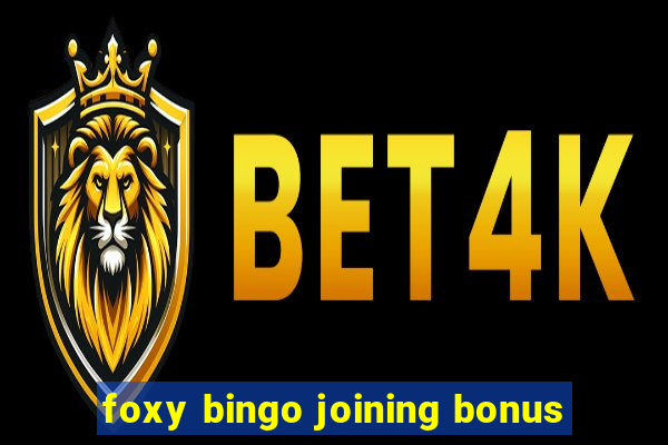 foxy bingo joining bonus