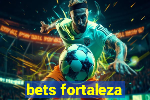 bets fortaleza