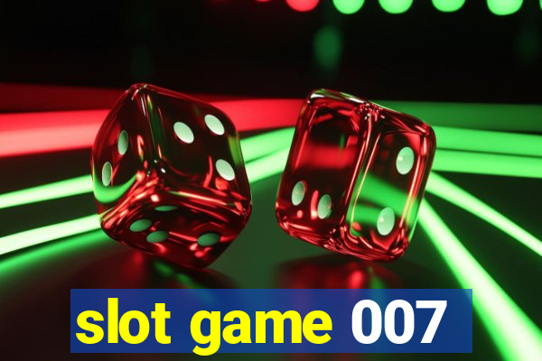 slot game 007