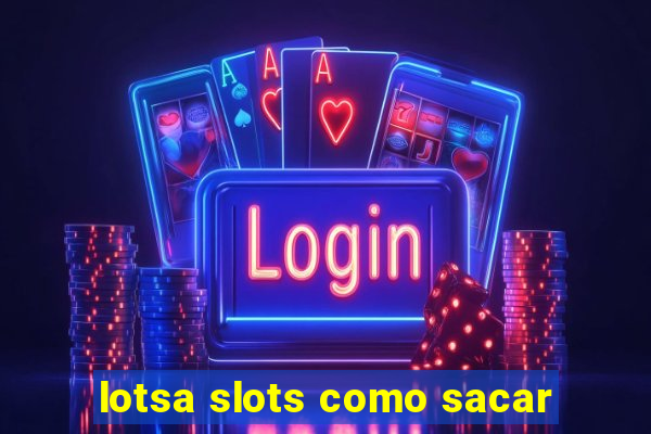 lotsa slots como sacar