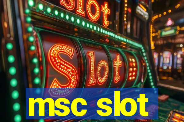 msc slot