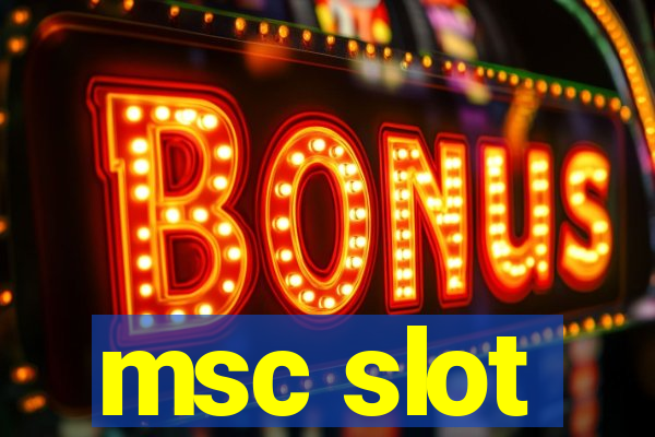 msc slot