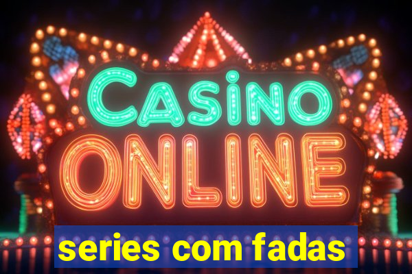 series com fadas