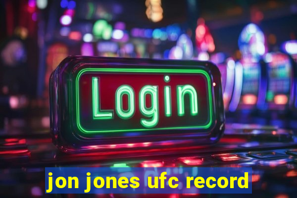 jon jones ufc record