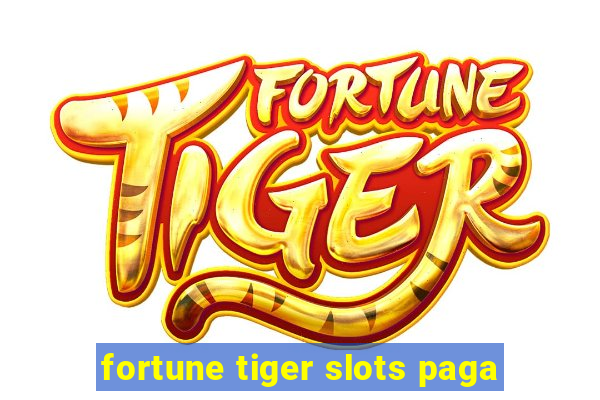 fortune tiger slots paga