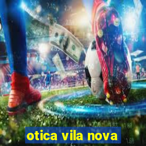 otica vila nova