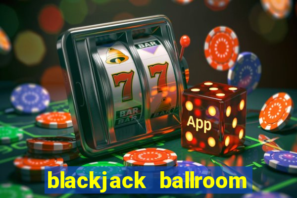 blackjack ballroom online casino