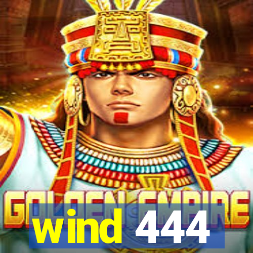 wind 444