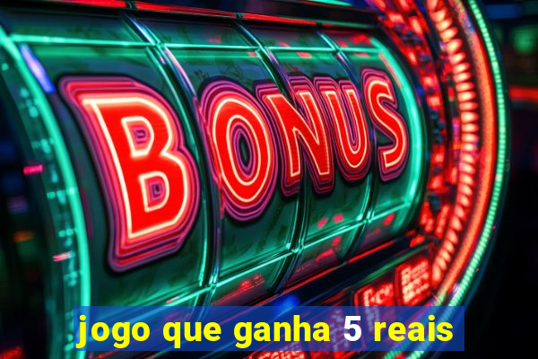 jogo que ganha 5 reais